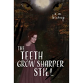 The Teeth Grow Sharper Still