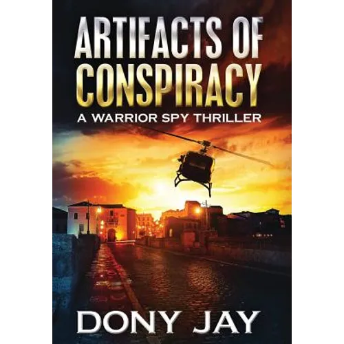 Artifacts of Conspiracy: A Warrior Spy Thriller