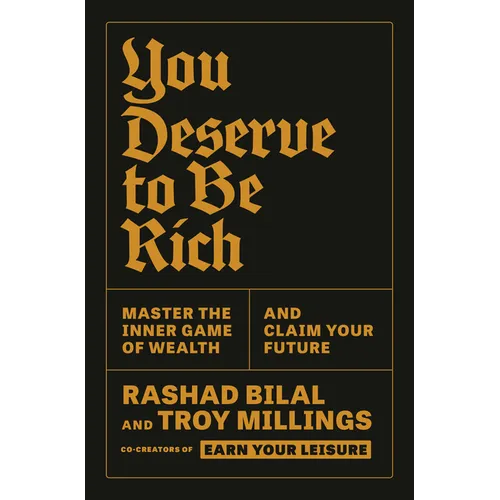 You Deserve to Be Rich: Master the Inner Game of Wealth and Claim Your Future