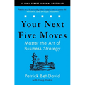Your Next Five Moves: Master the Art of Business Strategy