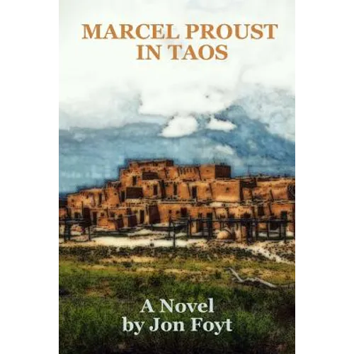 Marcel Proust in Taos: In Search of Times Past