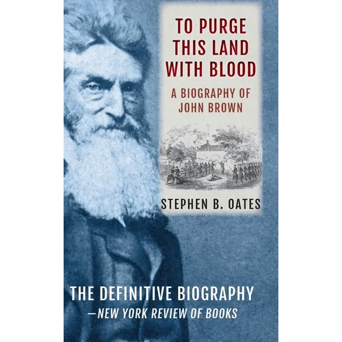 To Purge This Land with Blood: A Biography of John Brown [Updated Edition]