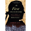The First Emancipator: Slavery, Religion, and the Quiet Revolution of Robert Carter
