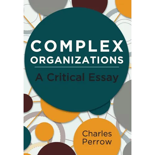Complex Organizations: A Critical Essay