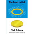 The Road to Hell: How purposeful business leads to bad marketing and a worse world And how human creativity is the way out