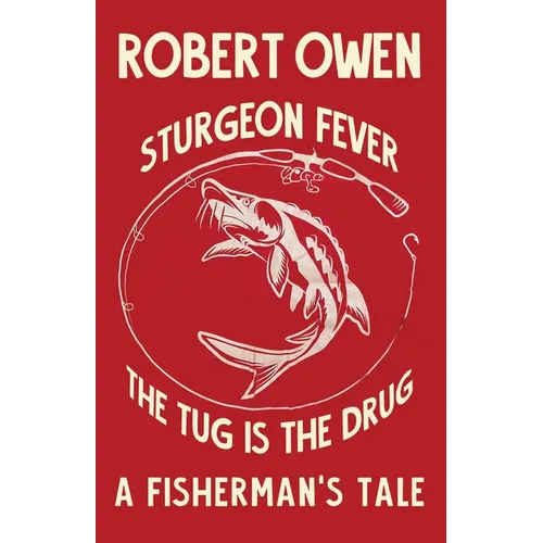 Sturgeon Fever: The Tug is The Drug