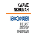 Neo-Colonialism The Last Stage of Imperialism