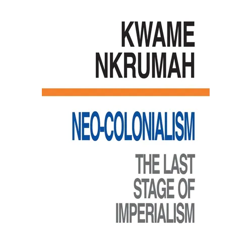 Neo-Colonialism The Last Stage of Imperialism