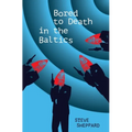 Bored to Death in the Baltics: Book 2 in the Dawson and Lucy Series