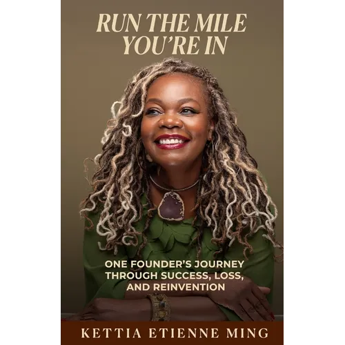 Run The Mile You're In: One Founder's Journey Through Success, Loss & Reinvention
