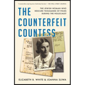 The Counterfeit Countess: The Jewish Woman Who Rescued Thousands of Poles During the Holocaust