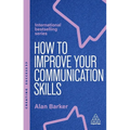 How to Improve Your Communication Skills: How to Build Trust, Be Heard and Communicate with Confidence