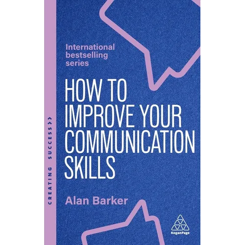 How to Improve Your Communication Skills: How to Build Trust, Be Heard and Communicate with Confidence
