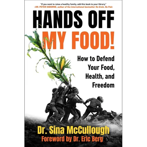 Hands Off My Food! (Updated and Revised Edition): How to Defend Your Food, Health, and Freedom