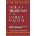 Eastern Armenian For English Speakers: Easy Guide to Master the Alphabet, Grammar and Vocabulary