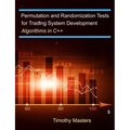 Permutation and Randomization Tests for Trading System Development: Algorithms in C++