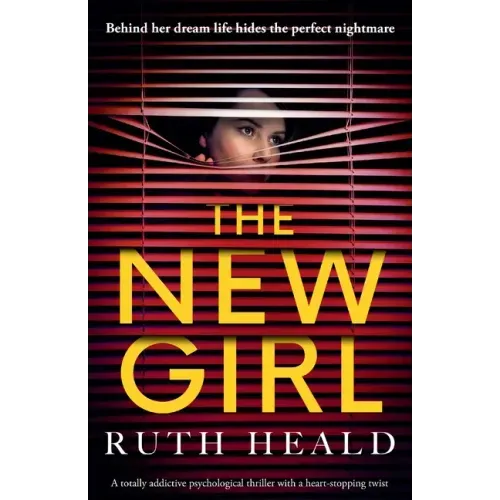 The New Girl: A totally addictive psychological thriller with a heart-stopping twist