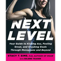 Next Level: Your Guide to Kicking Ass, Feeling Great, and Crushing Goals Through Menopause and Beyond