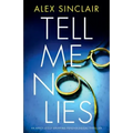 Tell Me No Lies: An Absolutely Gripping Psychological Thriller