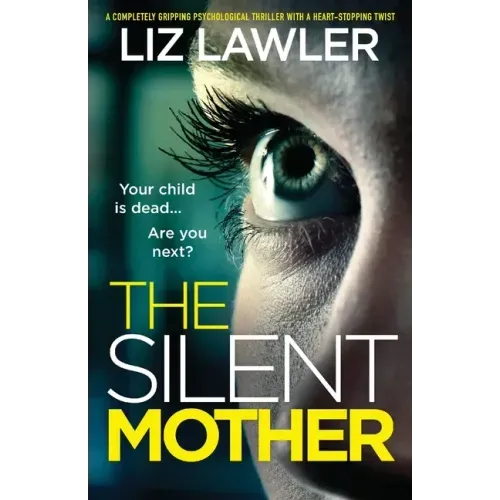 The Silent Mother: A completely gripping psychological thriller with a heart-stopping twist