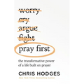 Pray First: The Transformative Power of a Life Built on Prayer