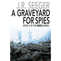 A GraveYard for Spies: Book 5 in the MIKE4 Series