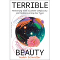 Terrible Beauty: Reckoning with Climate Complicity and Rediscovering Our Soul