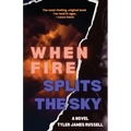 When Fire Splits the Sky
