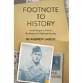 Footnote to History: From Hungary to America. The Memoir of a Holocaust Survivor