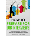 How to Prepare for Job Interviews: 7 Easy Steps to Master Interviewing Skills, Job Interview Questions & Answers