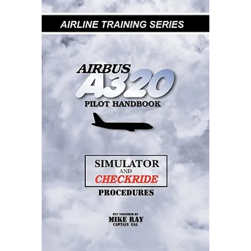 Airbus A320 pilot handbook: Simulator and checkride techniques