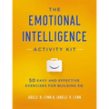 The Emotional Intelligence Activity Kit: 50 Easy and Effective Exercises for Building EQ