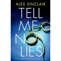 Tell Me No Lies: An absolutely gripping psychological thriller