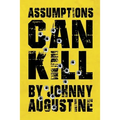 Assumptions Can Kill