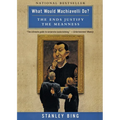 What Would Machiavelli Do?: The Ends Justify the Meanness