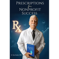 PRESCRIPTIONS Rx, FOR NONPROFIT SUCCESS