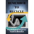 Remember to Recycle: Psychological Suspense