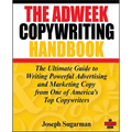 The Adweek Copywriting Handbook: The Ultimate Guide to Writing Powerful Advertising and Marketing Copy from One of America's Top Copywriters