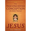 The Misconceived Conception of a Baby Named Jesus