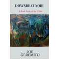 Downbeat Noir: A Rock Fable of the 1960s