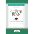 The Coffee Bean: A Simple Lesson to Create Positive Change [Large Print 16 Pt Edition]