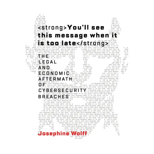 You'll See This Message When It Is Too Late: The Legal and Economic Aftermath of Cybersecurity Breaches