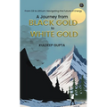 A Journey from BLACK GOLD to WHITE GOLD