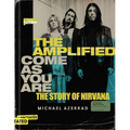 The Amplified Come as You Are: The Story of Nirvana