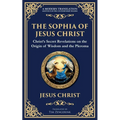 The Sophia of Jesus Christ: Revealing Divine Wisdom and Spiritual Enlightenment
