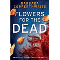 Flowers for the Dead: An absolutely gripping serial killer thriller