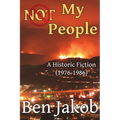 Not My People: A Historic Fiction 1976 to 1986