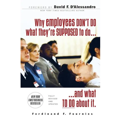 Why Employees Don't Do What They're Supposed to Do and What to Do about It