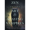 Zen in the Art of Slaying Vampires: 25th Anniversary Author Revised Edition