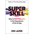 Super Skill: Why Storytelling Is the Superpower of the AI Age